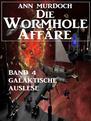 cover image of Die Wormhole-Affäre--Band 4 Galaktische Auslese